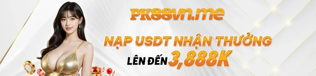 Nạp usdt tại PK88 nhận thưởng đến 3.888k